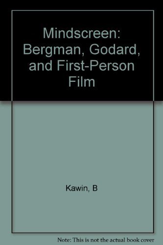 Mindscreen: Bergman, Godard, and First-Person Film by Bruce F. Kawin