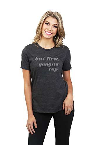 Thread-Tank-But-First-Gangsta-Rap-Womens-Fashion-Relaxed-T-Shirt-Tee-Charcoal-Grey