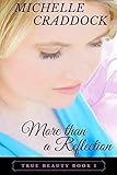 More than a Reflection (True Beauty Series Book 1) by Michelle Craddock