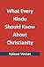 What Every Hindu Should Know About Christianity