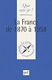 La France de 1870 à 1958 (Que sais-je?) (French Edition) by Rachid Azzouz