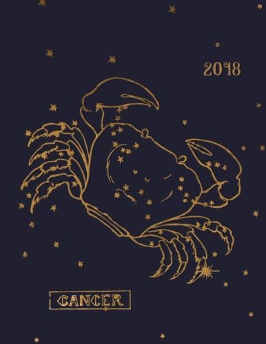 Cancer: Zodiac 2018 Weekly Planner Calendar Organizer and Journal Notebook with Inspirational Quotes + To Do Lists with Cancer Zodiac Cover (Cancer Zodiac Gifts) (Volume 1) Paperback – Notebook, November 18, 2017