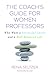 The Coach's Guide for Women Professors: Who Want a Successful Career and a Well-Balanced Life