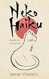 Neko Haiku: Poetry for Cat Lovers by