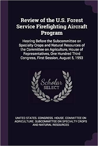 Review of the U.S. Forest Service Firefighting Aircraft Program: Hearing Before the Subcommittee on Specialty Crops and Natural Resources of the ... Third Congress, First Session, August 5, 1993