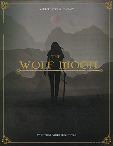 The Wolf Moon: a supernatural fantasy by Nikki Broadwell