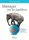Manager par les équilibres : Le bien-être des collaborateurs au service de l?efficacité collectiv by Jérôme Ballarin