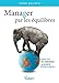 Manager par les équilibres : Le bien-être des collaborateurs au service de l?efficacité collectiv by Jérôme Ballarin
