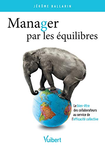 Manager par les équilibres : Le bien-être des collaborateurs au service de l?efficacité collectiv by Jérôme Ballarin