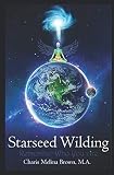 Starseed Wilding (Starseed Series) by Charis Melina Brown