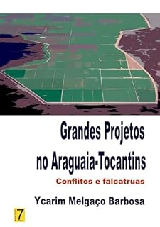 Livro Grandes Projetos No Araguaia-tocantins: Conflitos E Falcatruas