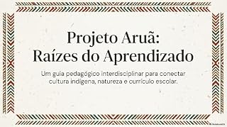 Livro Raízes do Aprendizado : Guia Pedagógico Interdisciplinar (Série: Eco dos Ancestrais Livro 4)