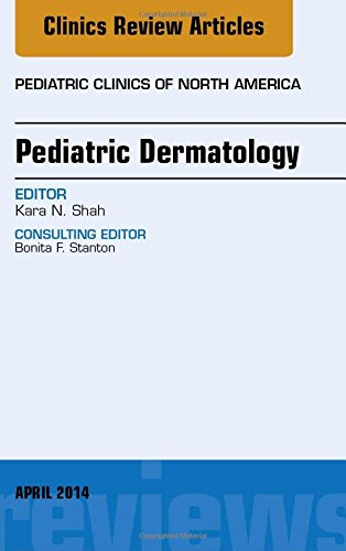 Pediatric Dermatology, An Issue of Pediatric Clinics, 1e (The Clinics: Internal Medicine)