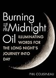Burning the Midnight Oil: Illuminating Words for the Long Night's Journey Into Day