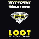 Loot: How to Steal a Fortune