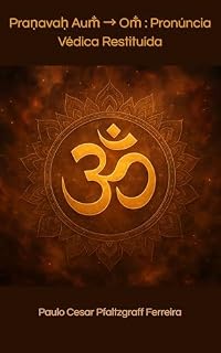 Livro Praṇavaḥ Aum̐ → Om̐ : Pronúncia Védica Restituída