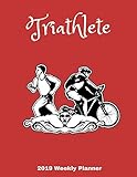 Triathlete 2019 Weekly Planner: A Scheduling Calendar by 1570 Publishing