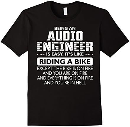 Men's Being Audio Engineer It Is Like Ride Bike On Fire Tshirt XL Black