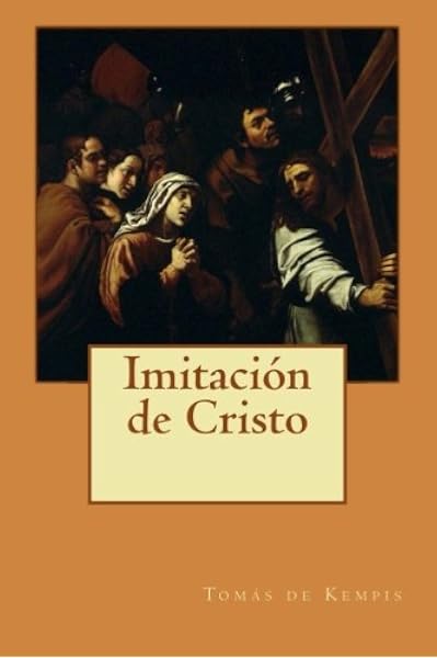 Imitacion De Cristo Spanish Edition De Kempis Tomas Bates Philip 9781484822005 Amazon Com Books