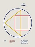 El ABC de la Bauhaus: La Bauhaus y la teoría del diseño (Spanish Edition) by