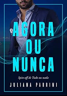 Livro Agora ou nunca (Spin-off de Tudo ou nada)