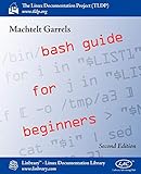 Bash Guide for Beginners (Second Edition) Bash Guide for Beginners (Second Edition)