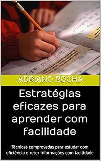 Livro Estratégias eficazes para aprender com facilidade: Técnicas comprovadas para estudar com eficiência e reter informações com facilidade
