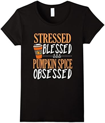 Womens Stressed Blessed and Pumpkin Spice Obsessed shirt Medium Black