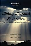 Living Beyond Existence: Kirby's Gift from the Afterlife by Bryon Richard Smith, Shannon Amy Smith