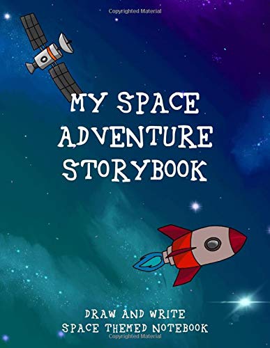 My Space Adventure Storybook Draw And Write Space Themed Notebook Write Illustrate Your Own Space Themed Adventure Story Kids Creative Writing Story Notebook Adventure Storybook Series Hicks Patricia N Hicks