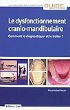 Le dysfonctionnement cranio-mandibulaire : Comment le diagnostiquer et le traiter ? by 