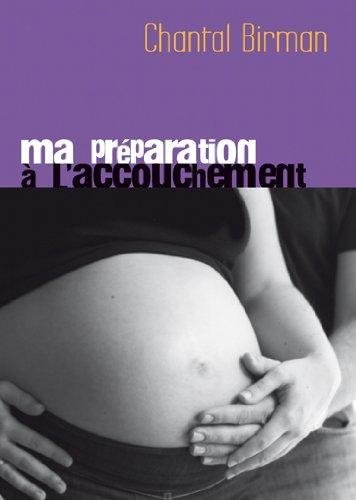 Ma Préparation À L'accouchement De Chantal Birman