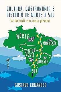 Livro Cultura, Gastronomia e História de Norte a Sul: O Brasil no Seu Prato