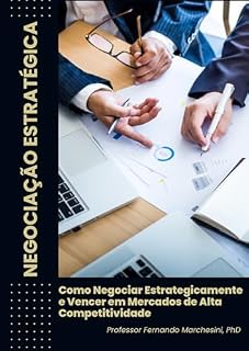 Livro NEGOCIAÇÃO ESTRATÉGICA: Como Negociar Estrategicamente e Vencer em Mercados de Alta Competitividade