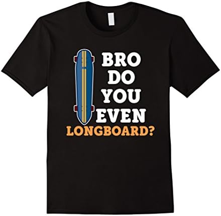 Mens Bro Do You Even Longboard Funny Skate T-Shirt Large Black