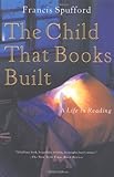The Child That Books Built: A Life in Reading