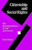Citizenship and Social Rights : The Interdependence of Self and Society, Twine, Fred, 0803986130