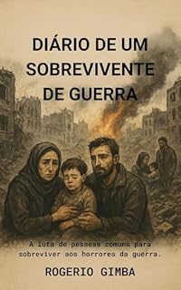 Livro Diário de um sobrevivente de guerra: A luta de pessoas comuns para sobreviver aos horrores da guerra