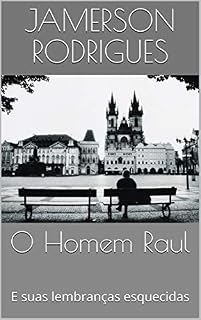 Livro O Homem Raul: E suas lembranças esquecidas