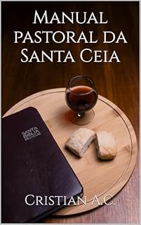 Livro Manual pastoral da Santa Ceia (Manuais Pastorais)