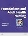 Foundations and Adult Health Nursing - E-Book