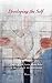 Developing the Self: Through the Inner Work Path in the Light of Anthroposophy by 