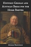 Historic German and Austrian Beers for the Home Brewer by Andreas Krennmair