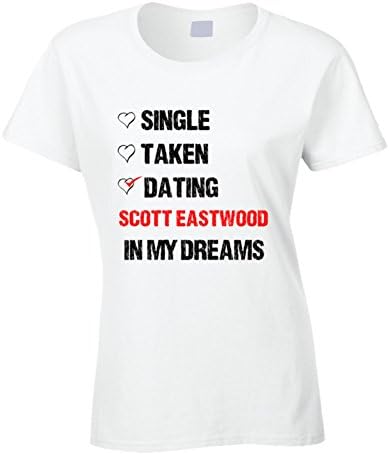 Single Taken Dating Scott Eastwood In My Dreams Crush T Shirt M White