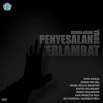 Penyesalan Yang Terlambat An Audio Drama By Jihan Amalia Arizal Kelvin Agustino Shinta Wulandari Inayah Wulandari Vika Prasetya Asih Siti Murotul Mustaghfiroh On Amazon Music Amazon Com