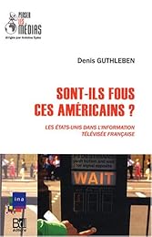 Sont-ils fous, ces américains ?
