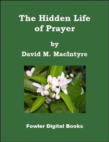 The Hidden Life of Prayer by David MacIntyre