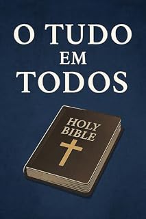 Livro O TUDO EM TODOS: A História do Verbo e a Consumação da Alma Yeshua, o Verbo feito carne para que o Tudo habitasse em nós
