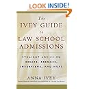 The Ivey Guide to Law School Admissions: Straight Advice on Essays, Resumes, Interviews, and More