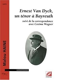 Ernest Van Dyck, un ténor à Bayreuth